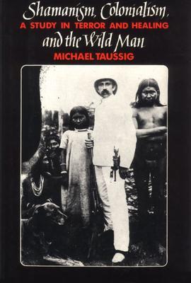 Cover: 9780226790138 | Shamanism, Colonialism, and the Wild Man | Michael Taussig | Buch