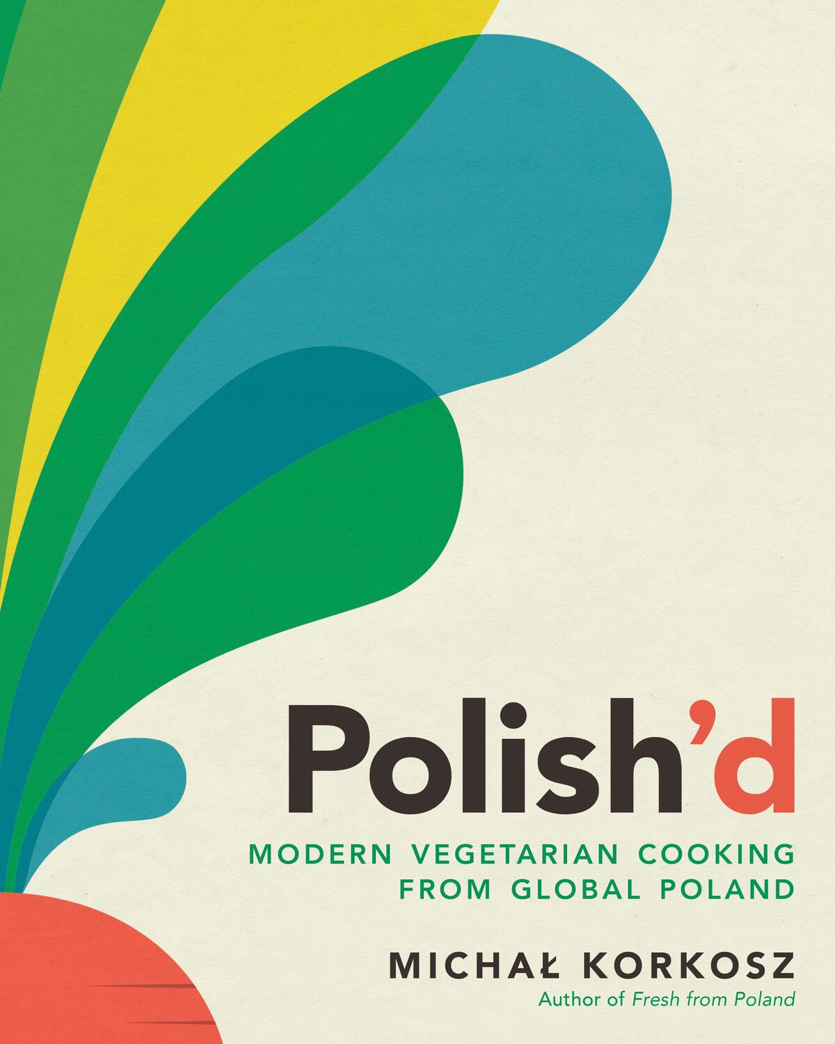 Cover: 9781615199952 | Polish'd | Modern Vegetarian Cooking from Global Poland | Korkosz