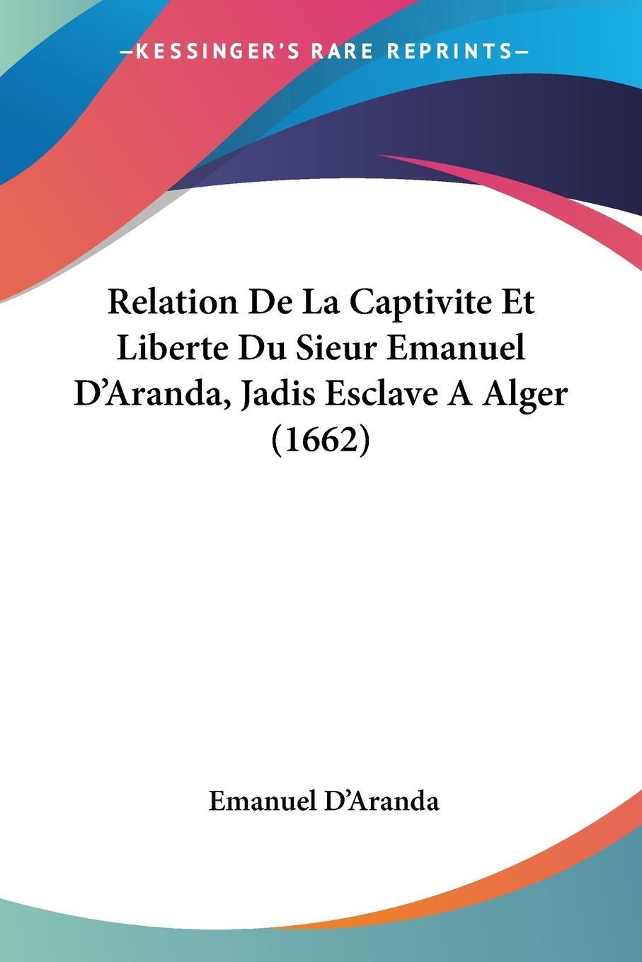 Cover: 9781120024541 | Relation De La Captivite Et Liberte Du Sieur Emanuel D'Aranda,...