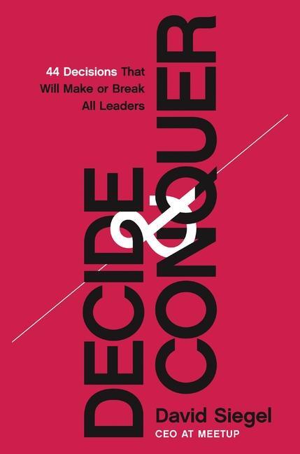 Cover: 9781400230877 | Decide and Conquer | 44 Decisions That Will Make or Break All Leaders