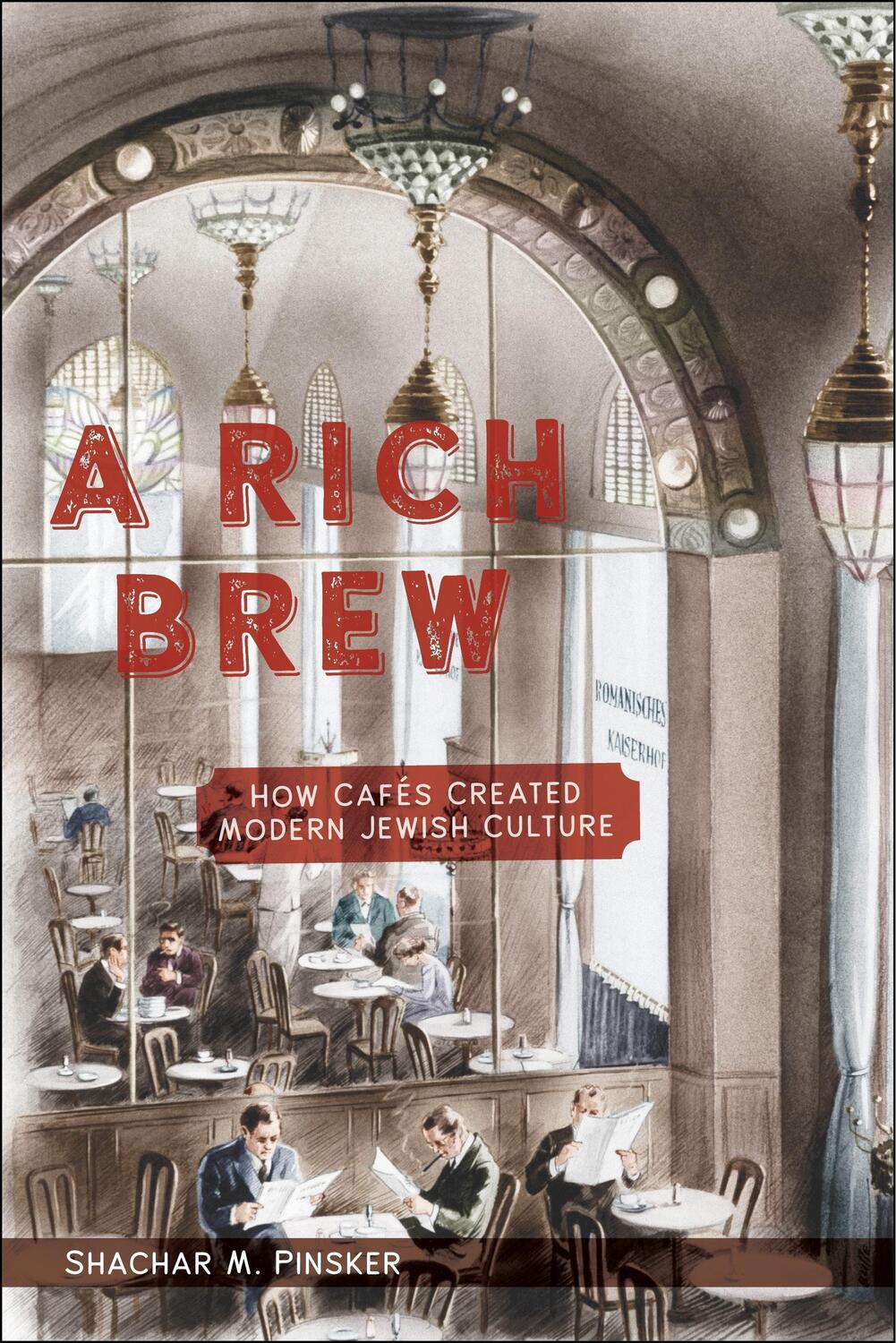 Cover: 9781479874385 | A Rich Brew | How Cafes Created Modern Jewish Culture | Pinsker | Buch