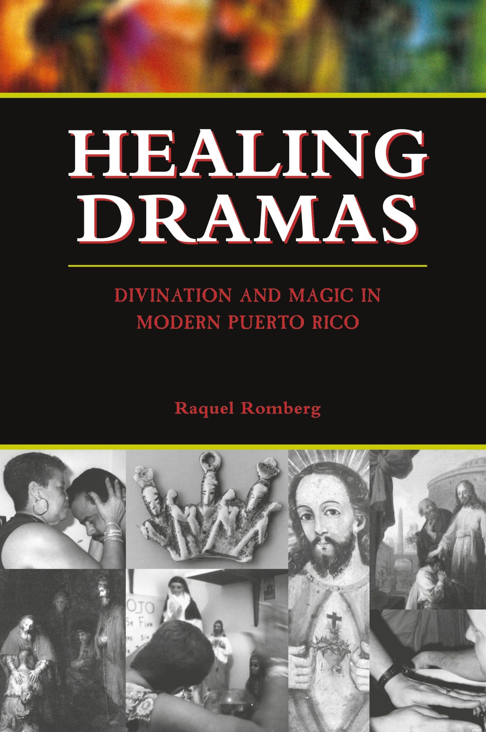 Cover: 9780292723504 | Healing Dramas | Divination and Magic in Modern Puerto Rico | Romberg