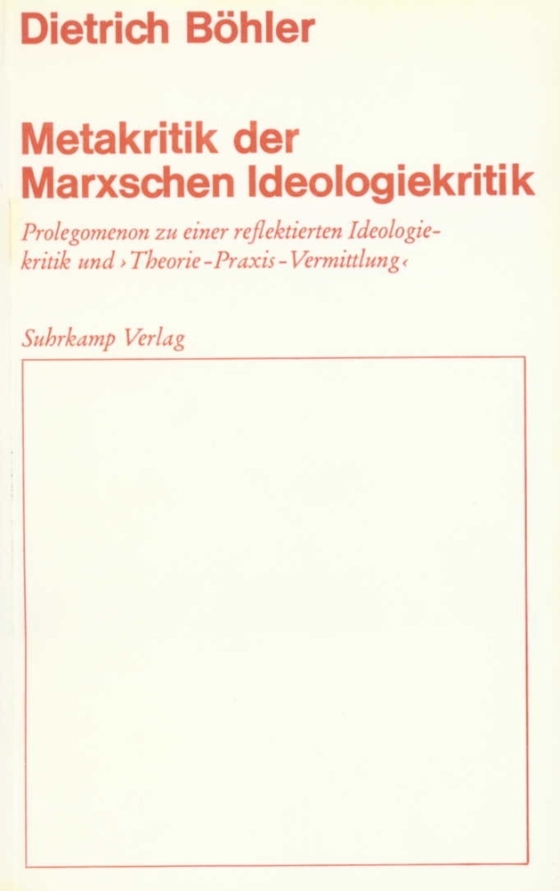 Cover: 9783518572115 | Metakritik der Marxschen Ideologiekritik | Dietrich Böhler | Buch