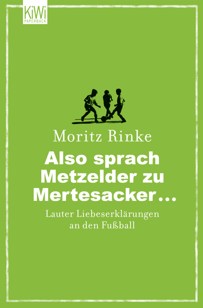 Cover: 9783462044010 | Also sprach Metzelder zu Mertesacker... | Moritz Rinke | Taschenbuch