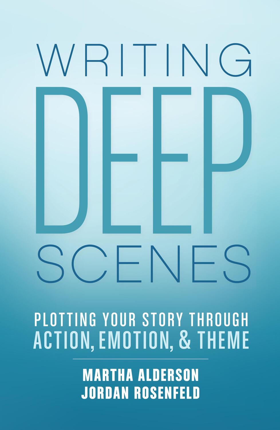 Cover: 9781599638836 | Writing Deep Scenes: Plotting Your Story Through Action, Emotion,...