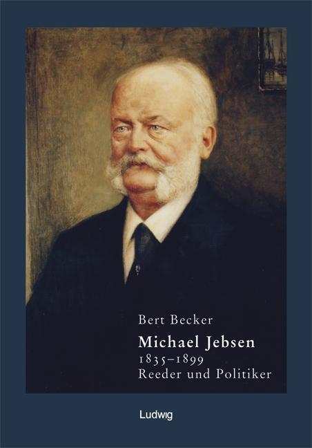 Cover: 9783869351742 | Michael Jebsen | Reeder und Politiker 1835-1899 - Eine Biographie