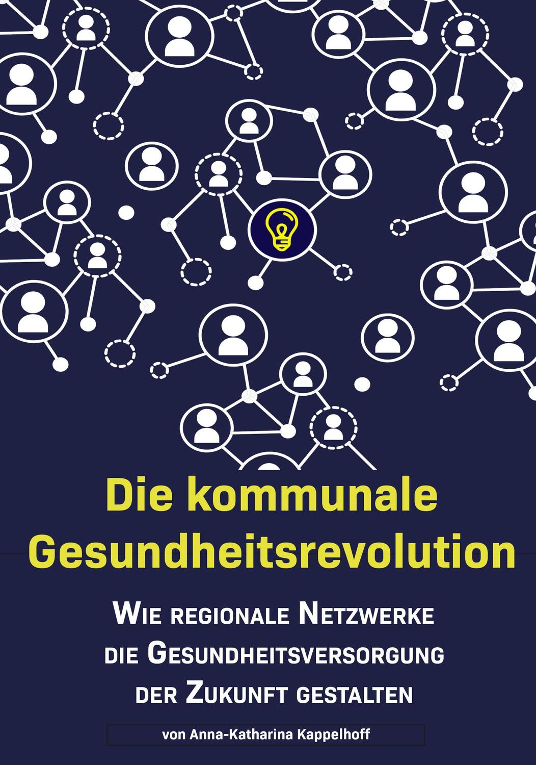Cover: 9783749484423 | Die kommunale Gesundheitsrevolution | Anna-Katharina Kappelhoff | Buch
