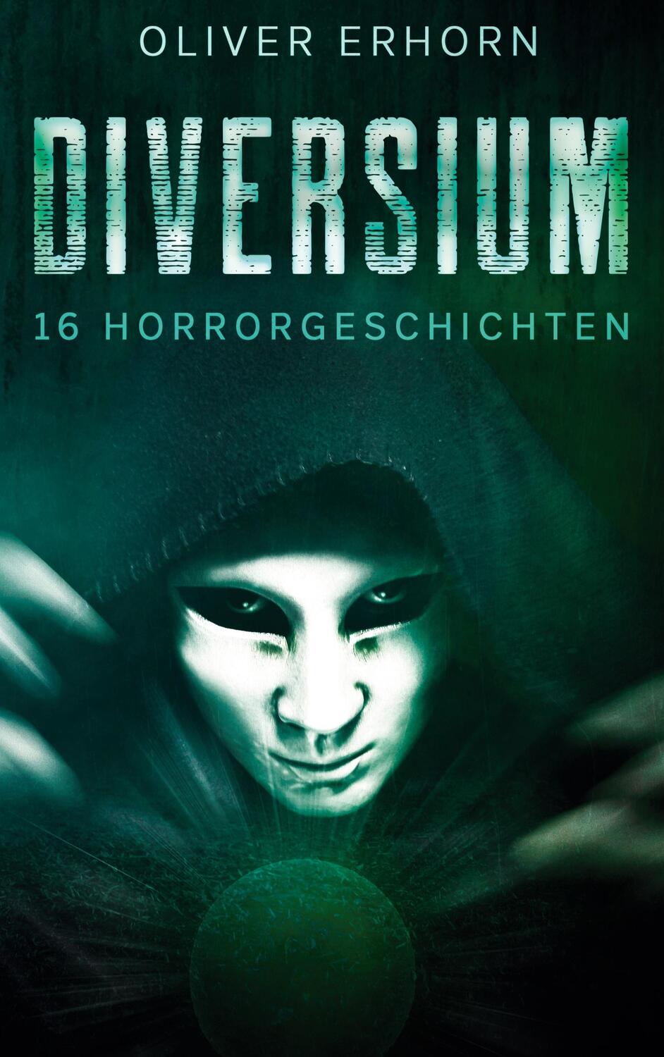 Cover: 9783751906333 | Diversium | 16 Horrorgeschichten | Oliver Erhorn | Taschenbuch