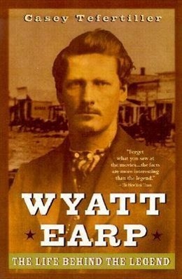 Cover: 9780471283621 | Wyatt Earp | The Life Behind the Legend | Casey Tefertiller | Buch