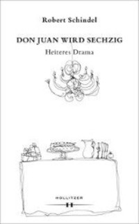 Cover: 9783990121665 | Don Juan wird sechzig | Heiteres Drama | Robert Schindel | Buch | 2015