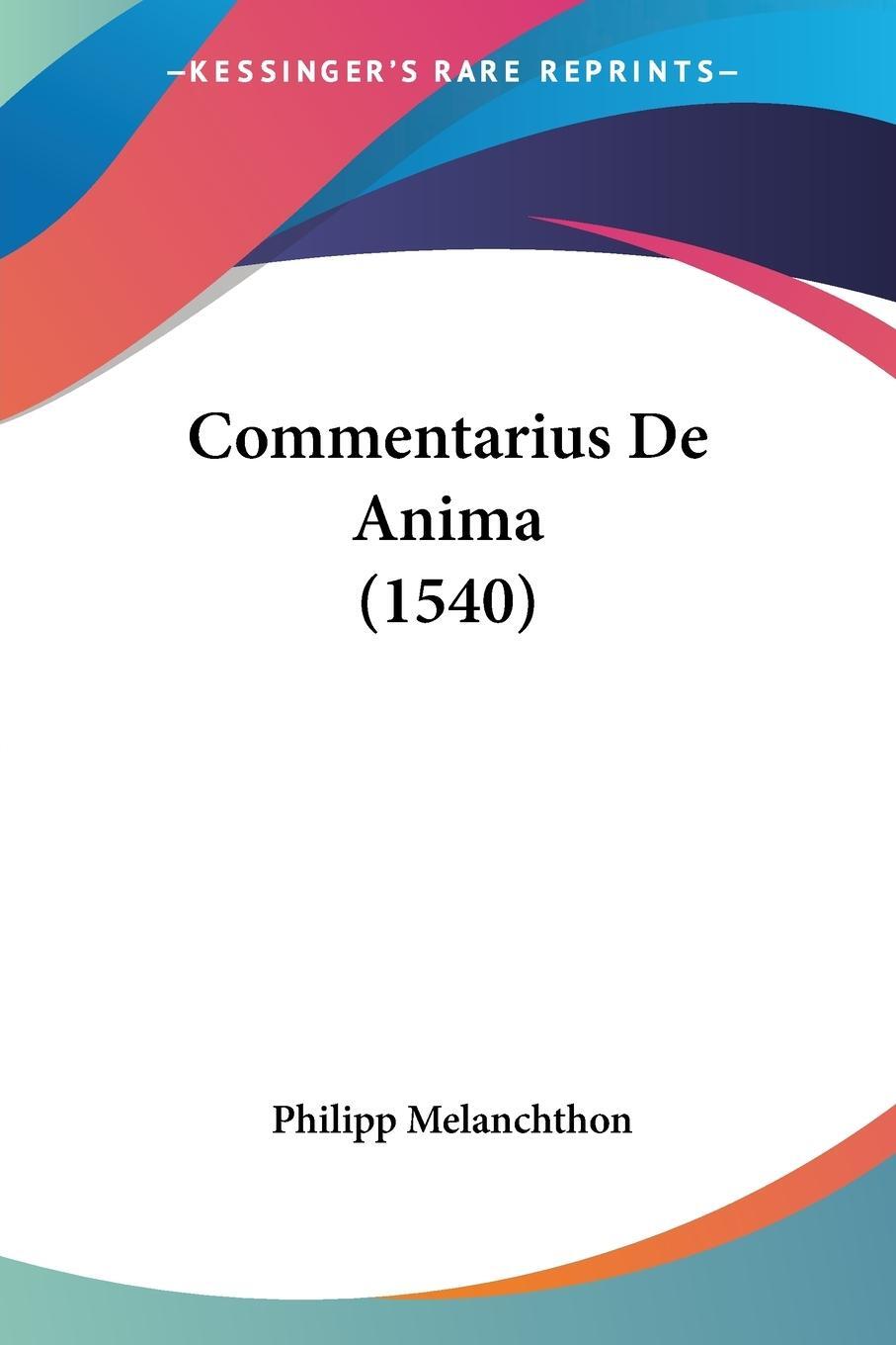 Cover: 9781120179777 | Commentarius De Anima (1540) | Philipp Melanchthon | Taschenbuch