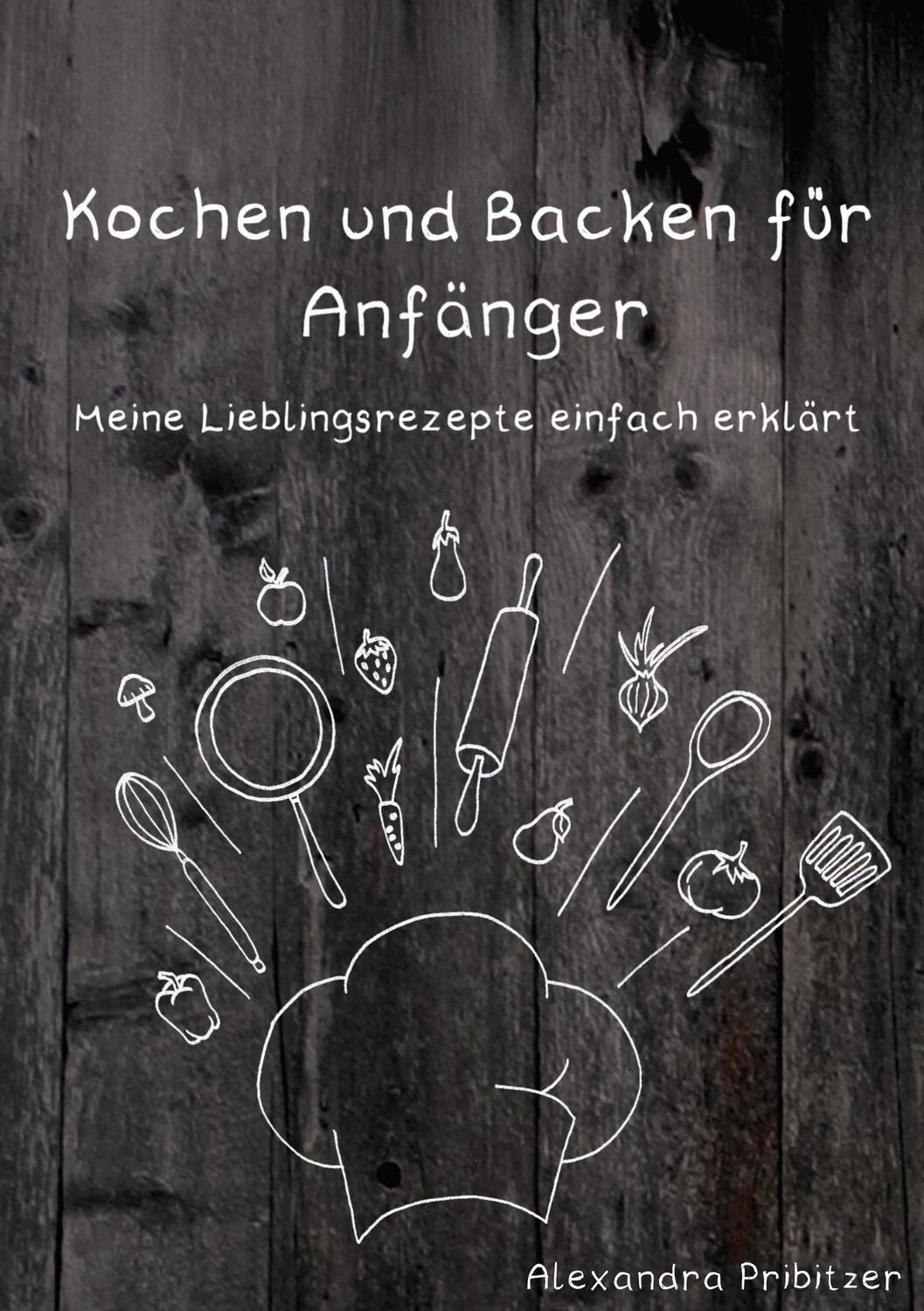 Cover: 9783751913775 | Kochen und Backen für Anfänger | Alexandra Pribitzer | Taschenbuch
