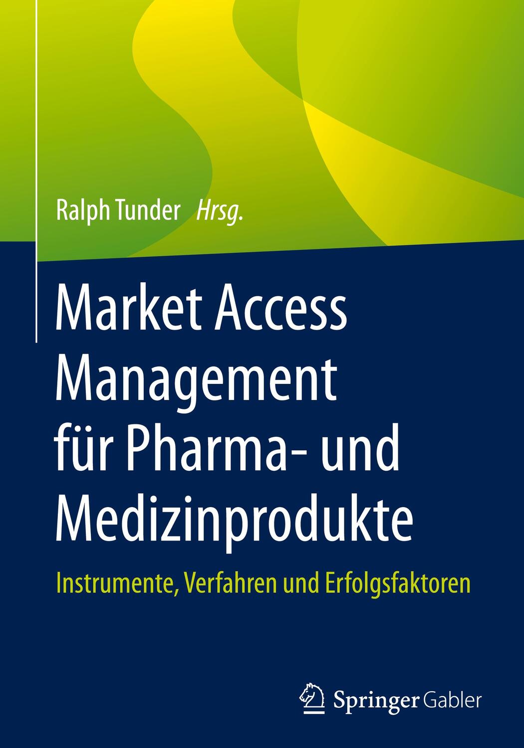 Cover: 9783658261443 | Market Access Management für Pharma- und Medizinprodukte | Tunder