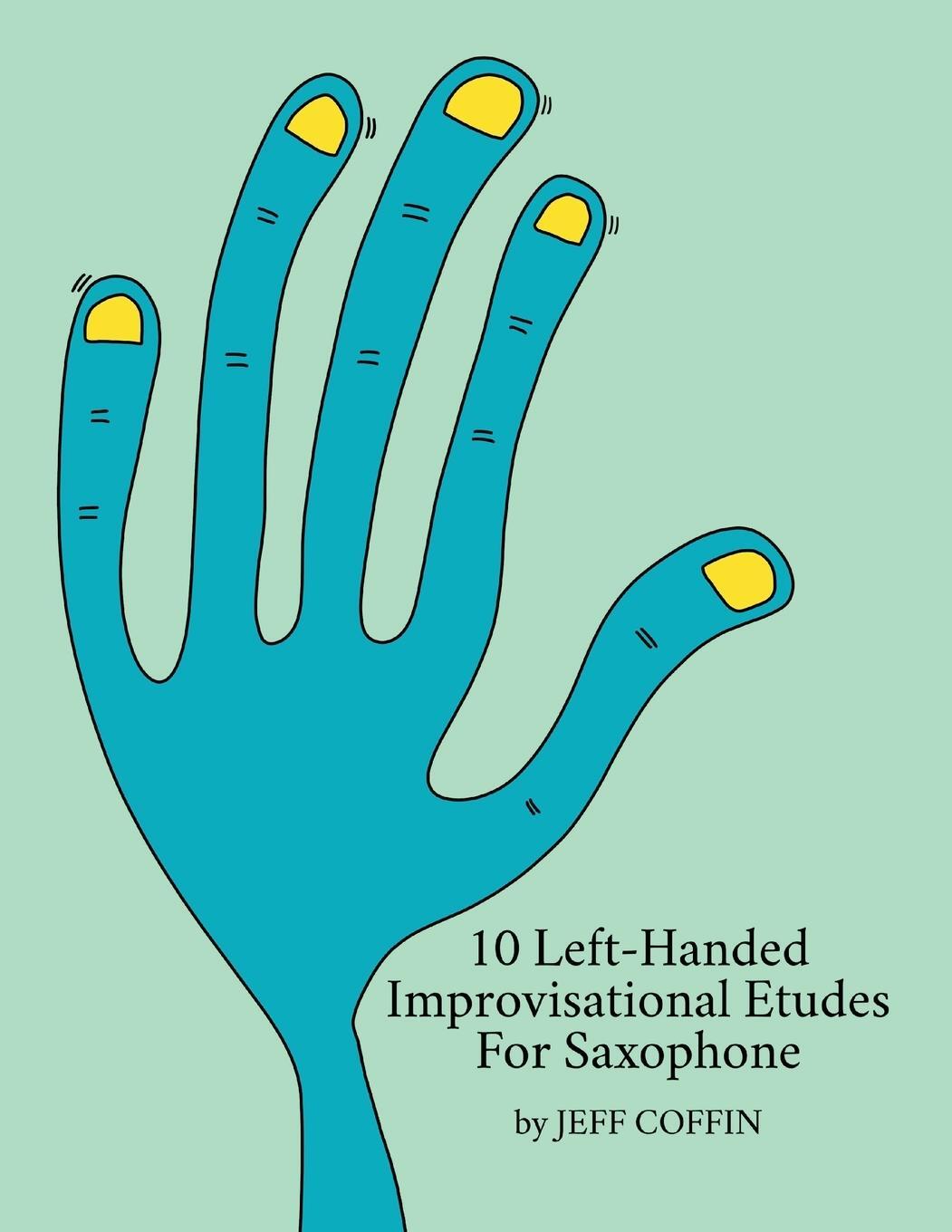 Cover: 9781953622174 | 10 Left-Handed Improvisational Etudes for Saxophone | Jeff Coffin