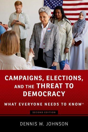 Cover: 9780197641989 | Campaigns, Elections, and the Threat to Democracy | Dennis W Johnson