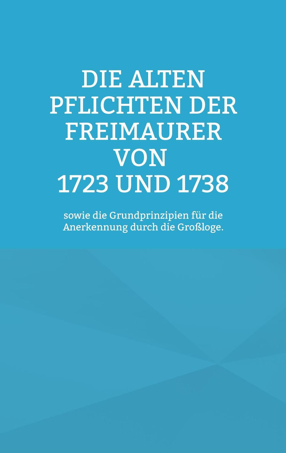Cover: 9783734711695 | Die Alten Pflichten der Freimaurer von 1723 und 1738 | Rosenberg