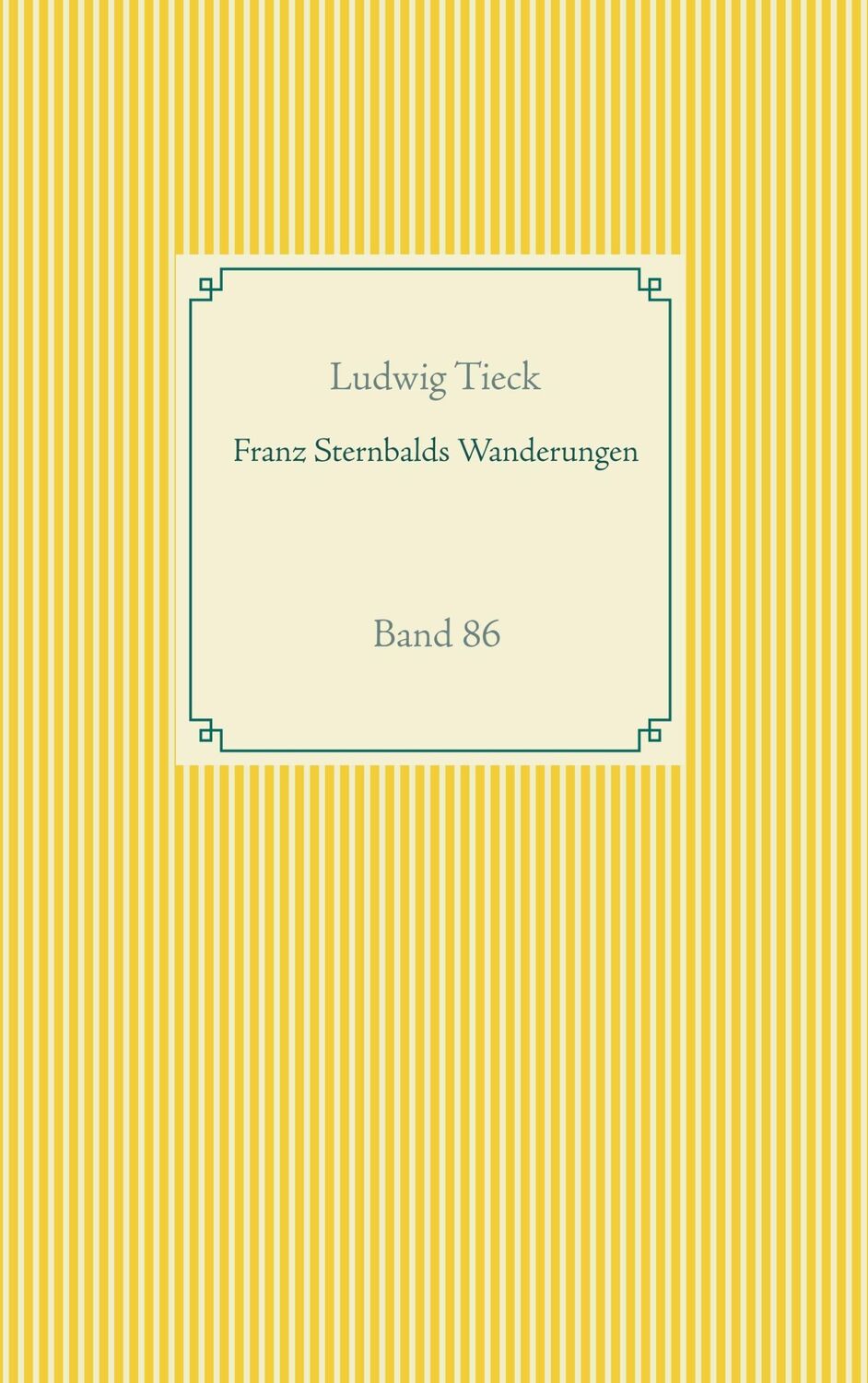 Cover: 9783751937245 | Franz Sternbalds Wanderungen | Band 86 | Ludwig Tieck | Taschenbuch