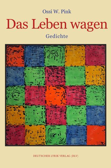 Cover: 9783842249141 | Das Leben wagen | Gedichte | Ossi W. Pink | Taschenbuch | 104 S.