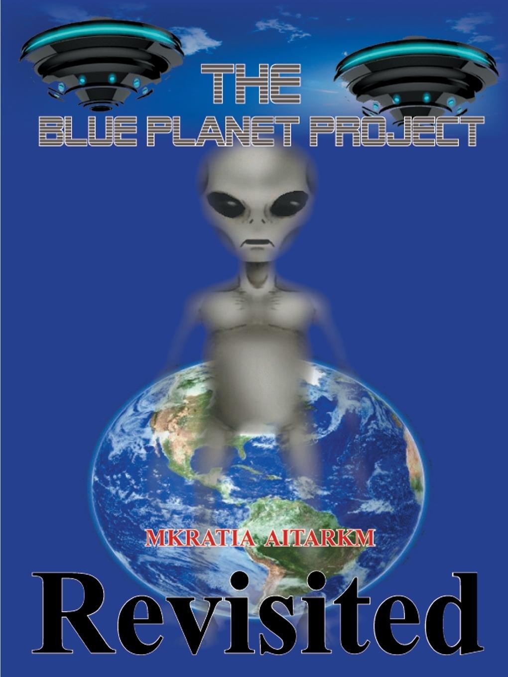 Cover: 9781387075553 | The Blue Planet Project | Revisited | Mkratia Aitarkm | Taschenbuch