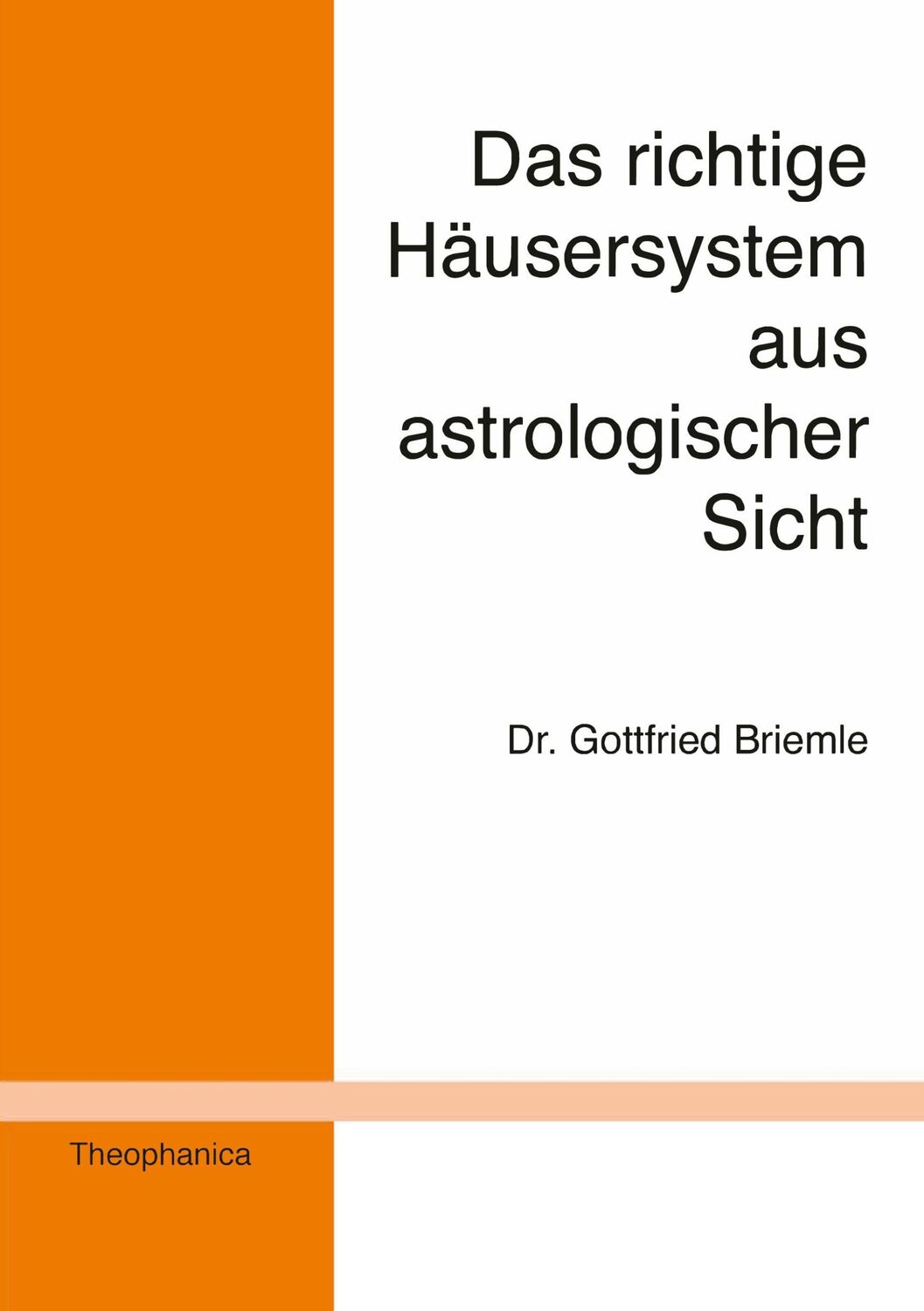 Cover: 9783980256933 | Das richtige Häusersystem aus astrologischer Sicht | Gottfried Briemle