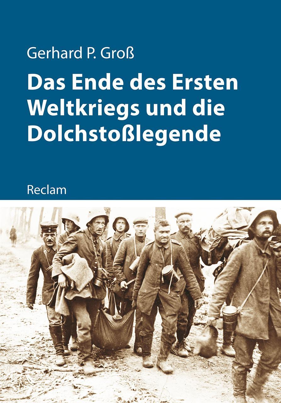 Cover: 9783150111680 | Das Ende des Ersten Weltkriegs und die Dolchstoßlegende | Groß | Buch