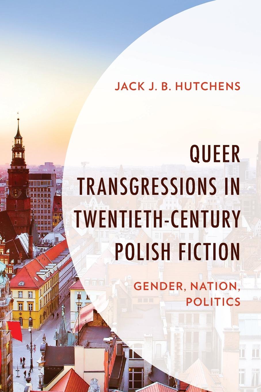 Cover: 9781793605054 | Queer Transgressions in Twentieth-Century Polish Fiction | Hutchens