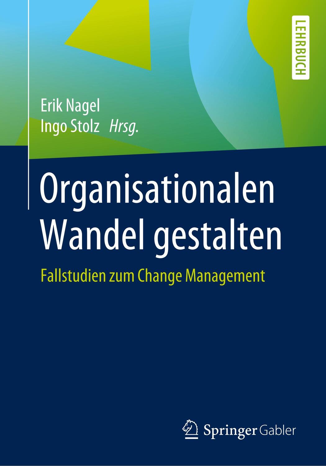 Cover: 9783658271282 | Organisationalen Wandel gestalten | Fallstudien zum Change Management