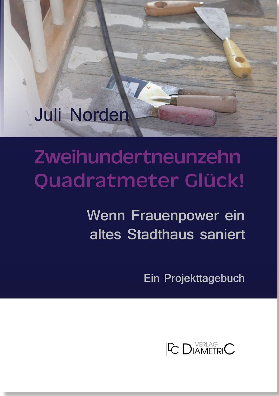 Cover: 9783938580721 | Zweihundertneunzehn Quadratmeter Glück! Wenn Frauenpower ein altes...