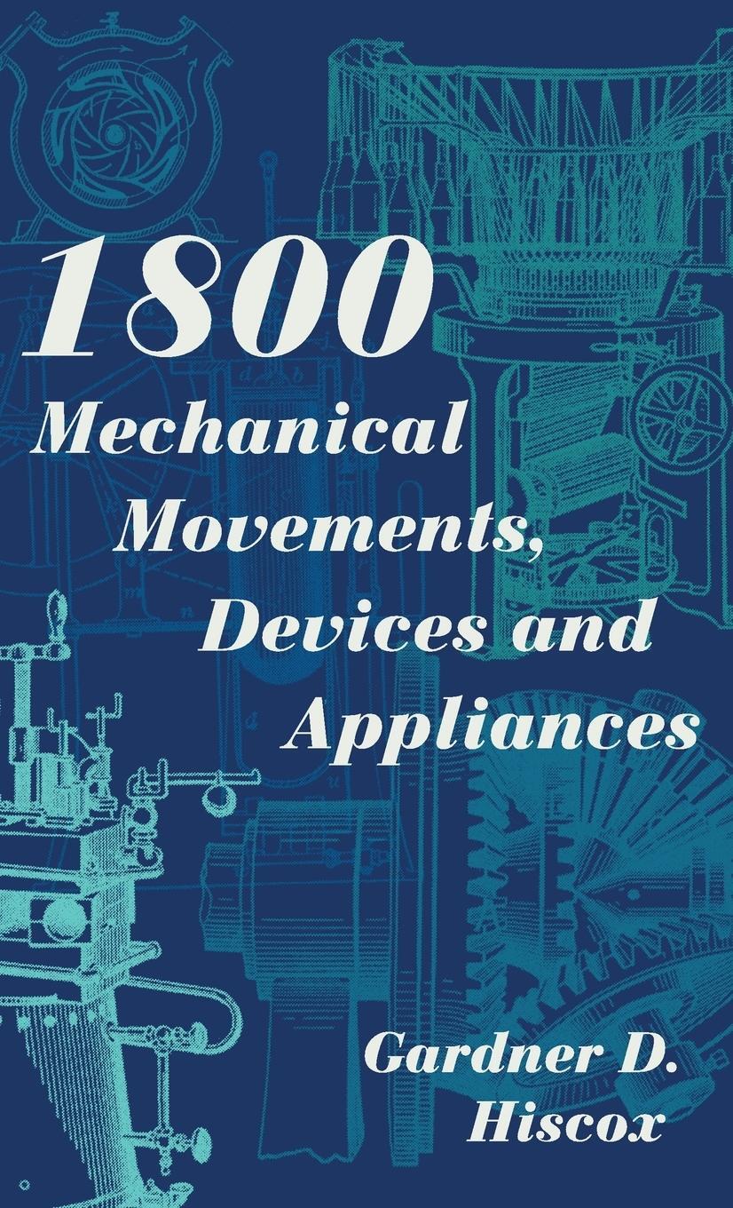 Cover: 9781626543027 | 1800 Mechanical Movements, Devices and Appliances (Dover Science...