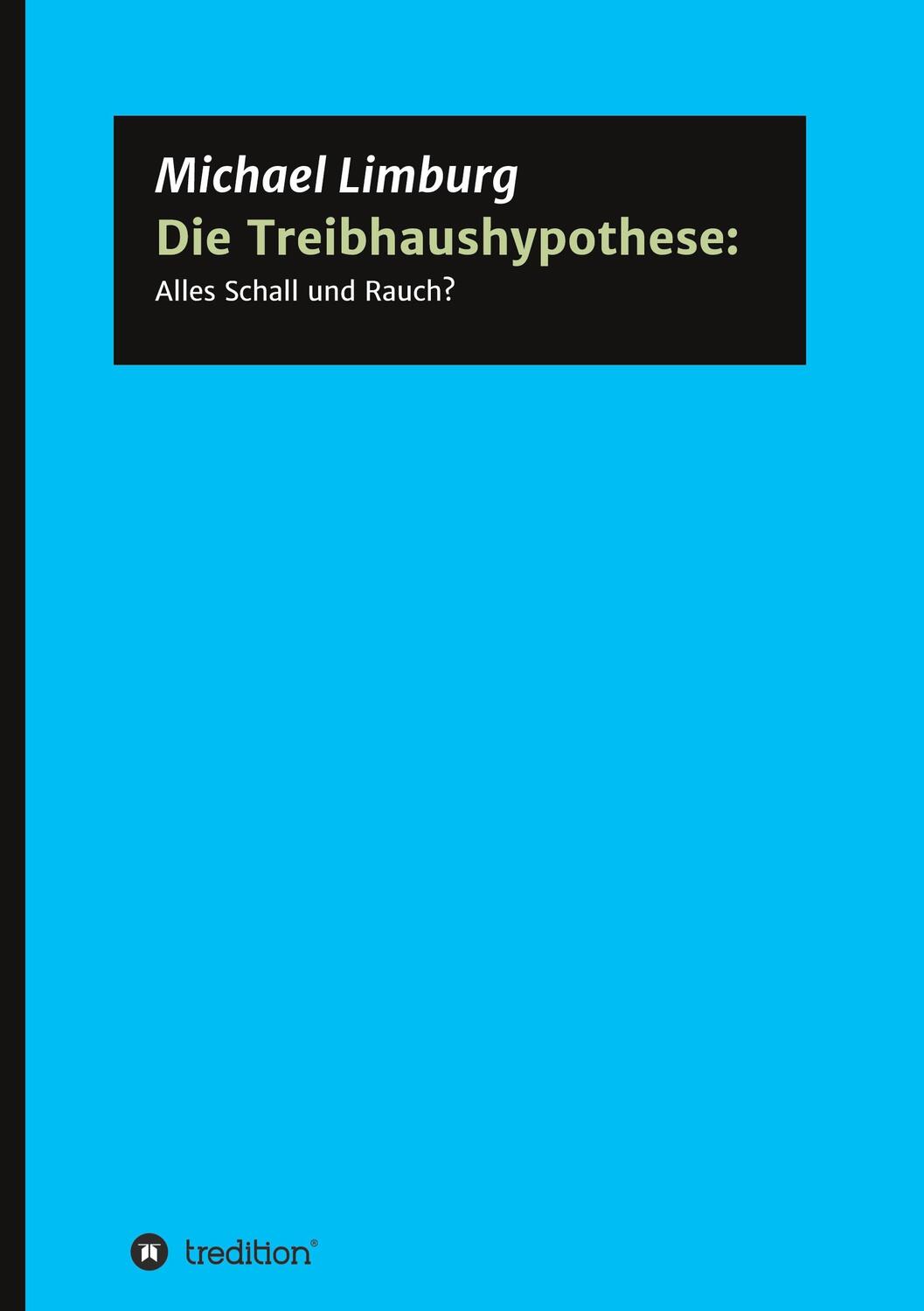 Cover: 9783347371057 | Die Treibhaushypothese: Alles Schall und Rauch? | Michael Limburg