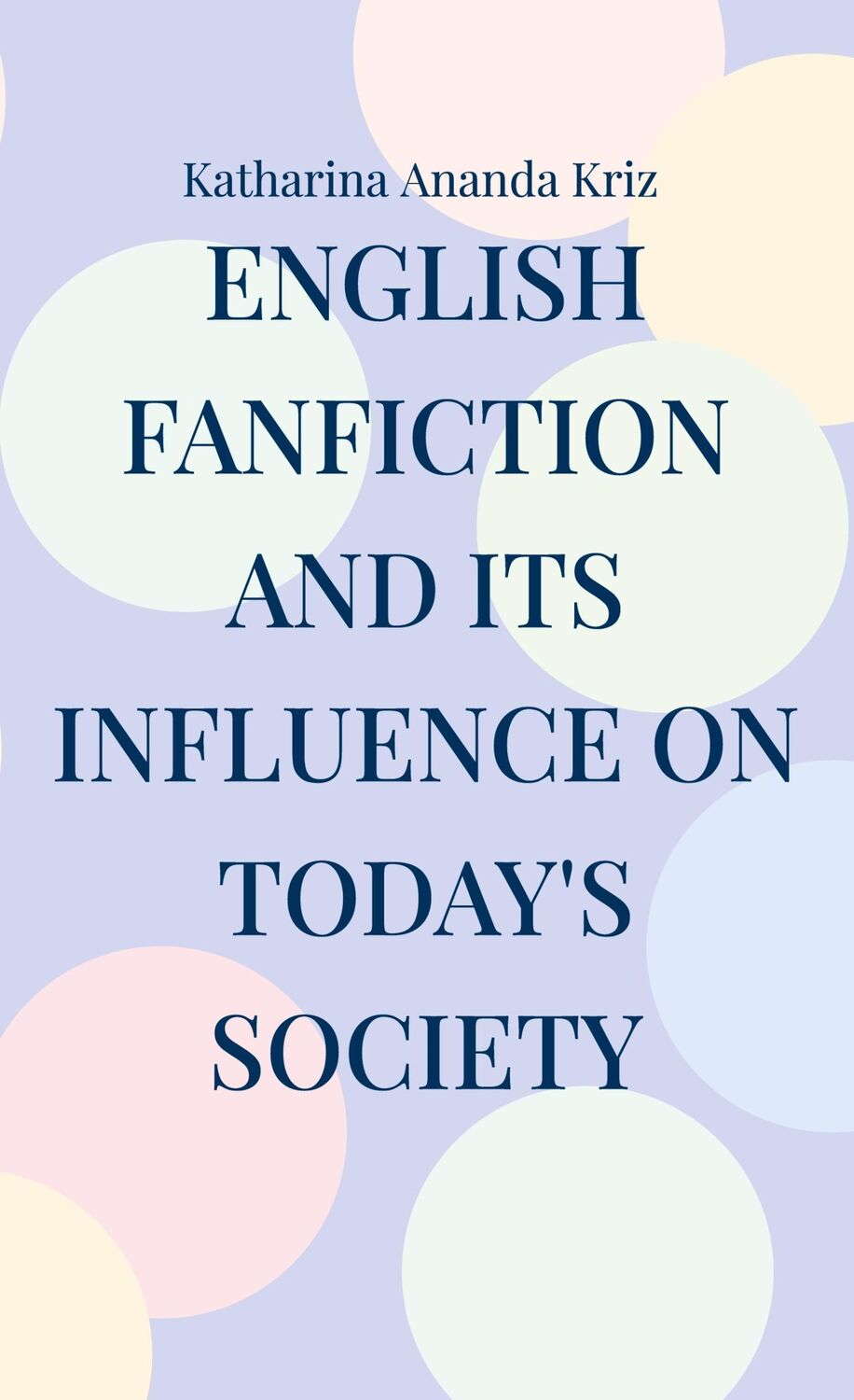 Cover: 9783756828494 | English Fanfiction and its Influence on today's Society | Kriz | Buch