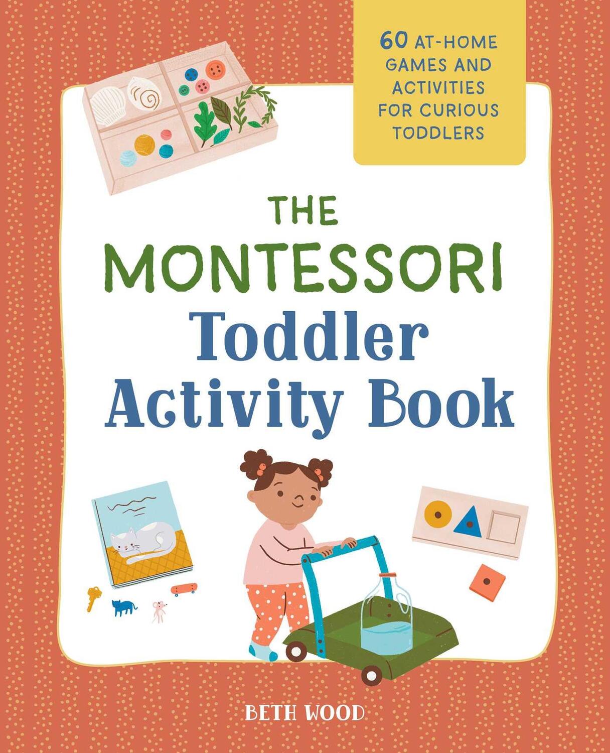 Cover: 9781648769207 | The Montessori Toddler Activity Book: 60 At-Home Games and...