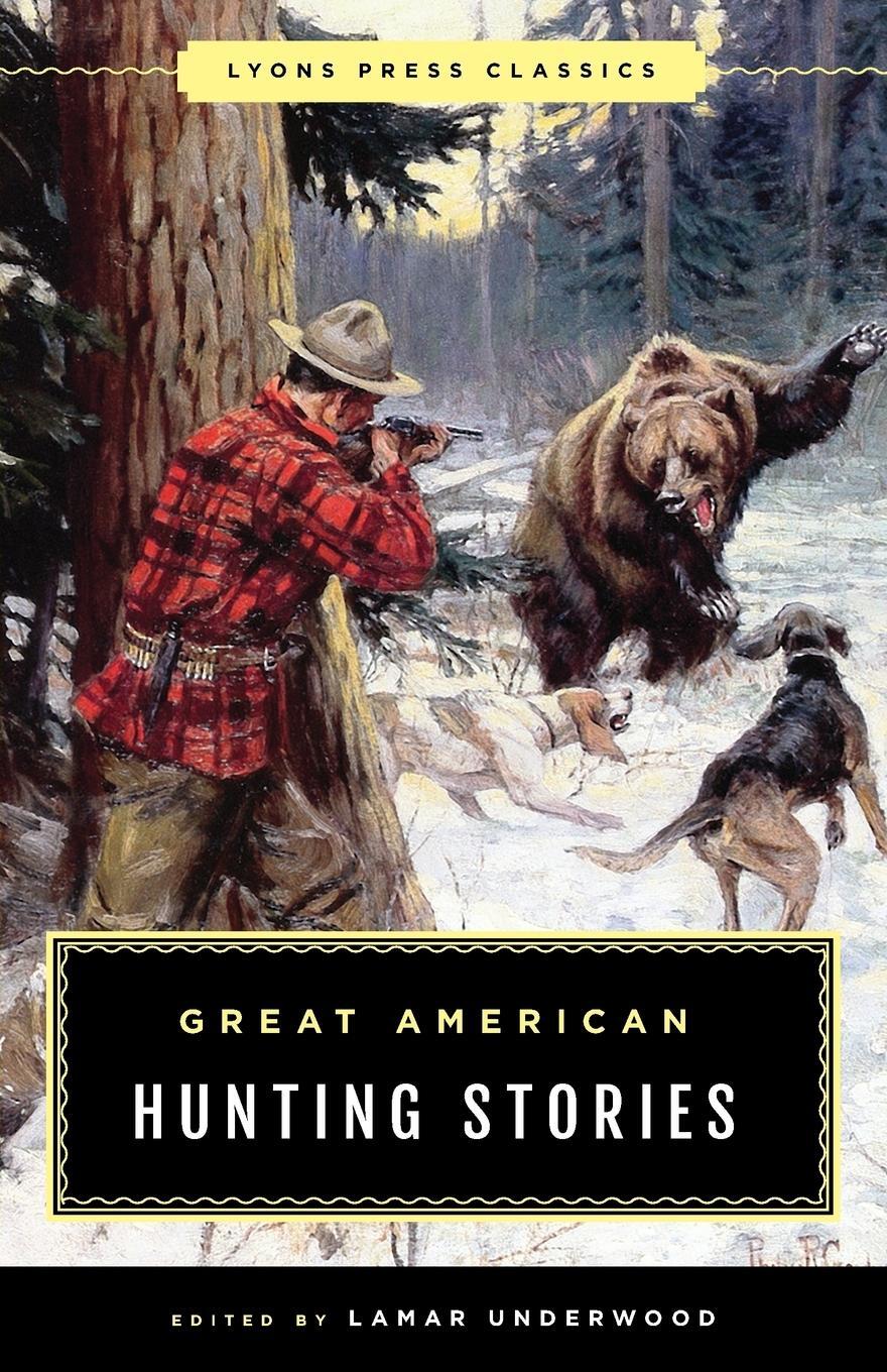 Cover: 9781493040421 | Great American Hunting Stories | Lyons Press Classics | Underwood