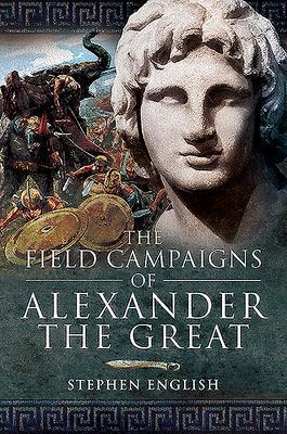 Cover: 9781526796608 | The Field Campaigns of Alexander the Great | Stephen English | Buch