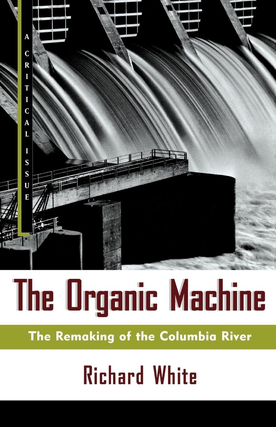Cover: 9780809015832 | The Organic Machine | The Remaking of the Columbia River | White