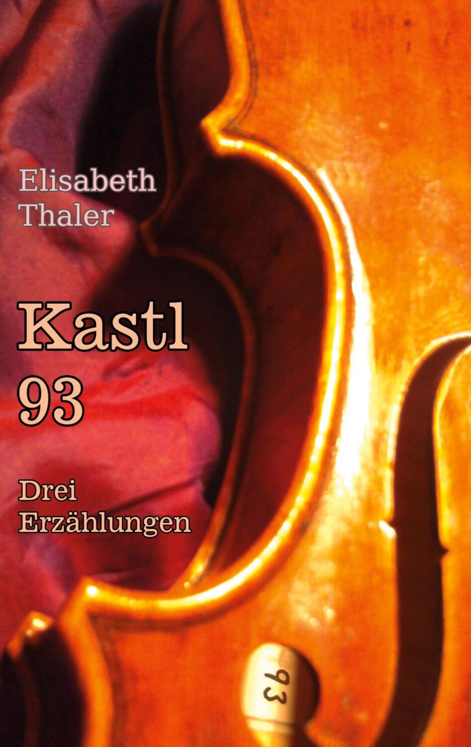Cover: 9783758329753 | Kastl 93 | Drei Erzählungen | Elisabeth Thaler | Taschenbuch | 156 S.
