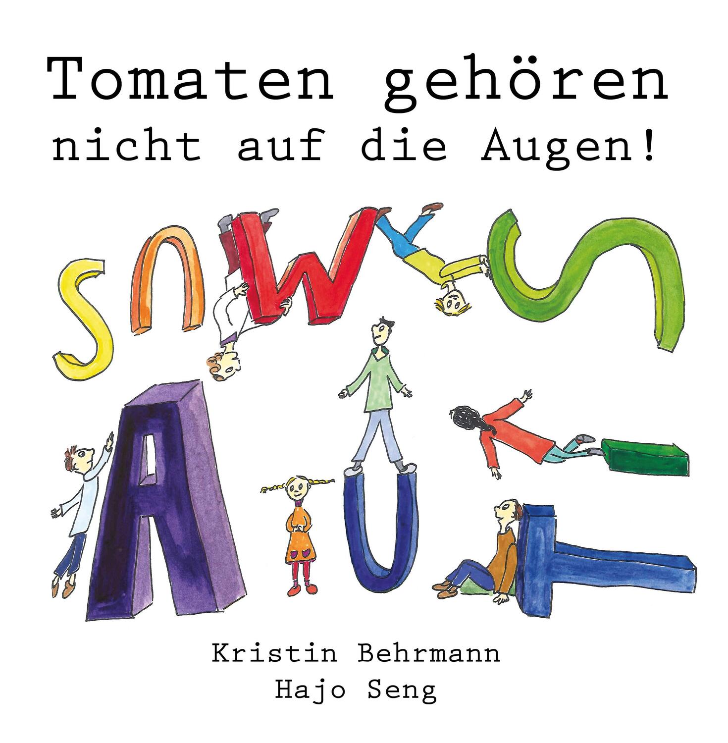 Cover: 9783960745402 | Tomaten gehören nicht auf die Augen! | Kristin Behrmann (u. a.) | Buch