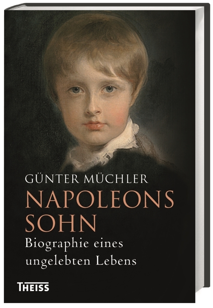 Cover: 9783806234879 | Napoleons Sohn | Biographie eines ungelebten Lebens | Günter Müchler