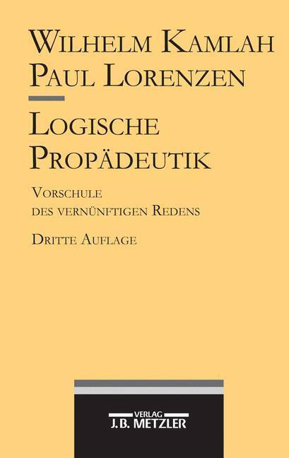 Cover: 9783476013712 | Logische Propädeutik | Vorschule des vernünftigen Redens | Taschenbuch