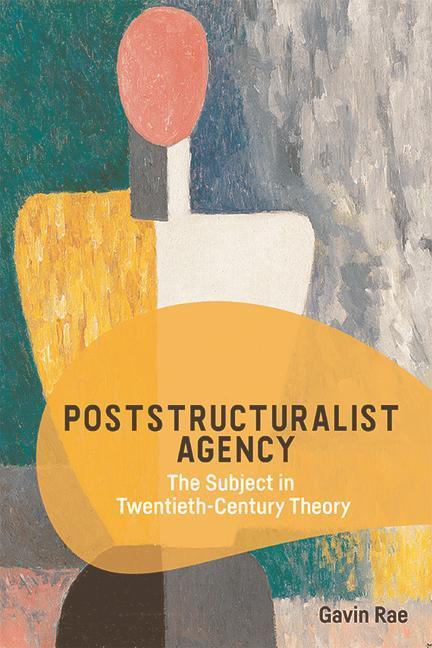 Cover: 9781474459365 | Poststructuralist Agency | The Subject in Twentieth-Century Theory