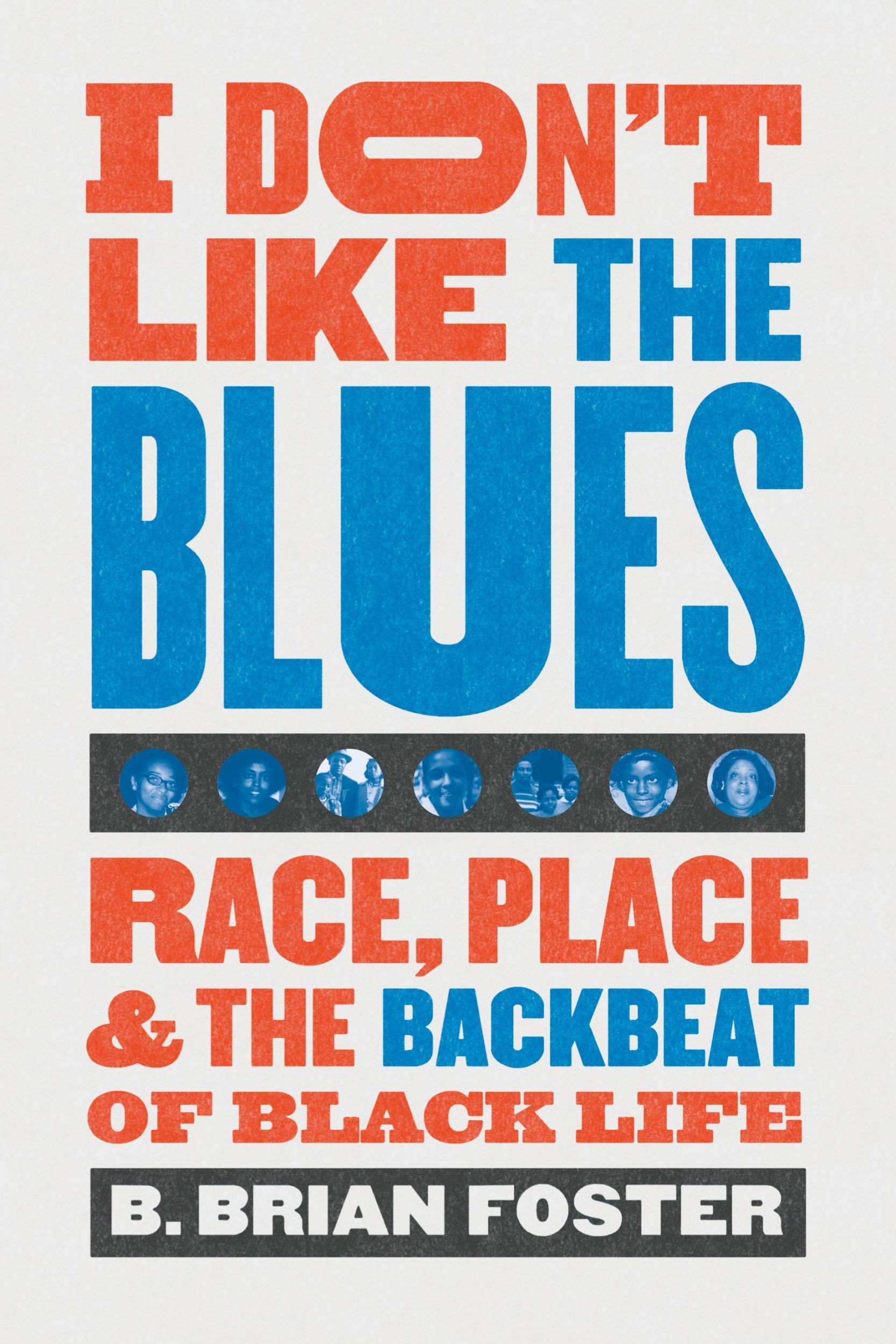 Cover: 9781469660424 | I Don't Like the Blues | Race, Place, and the Backbeat of Black Life