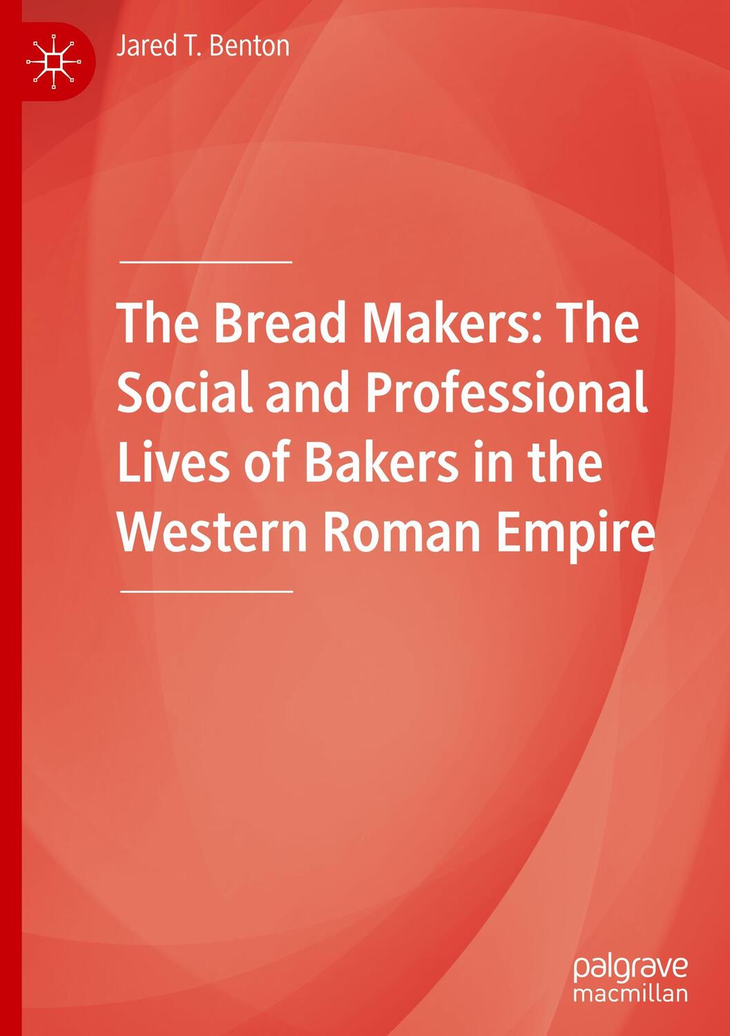 Cover: 9783030466039 | The Bread Makers | Jared T. Benton | Buch | HC runder Rücken kaschiert