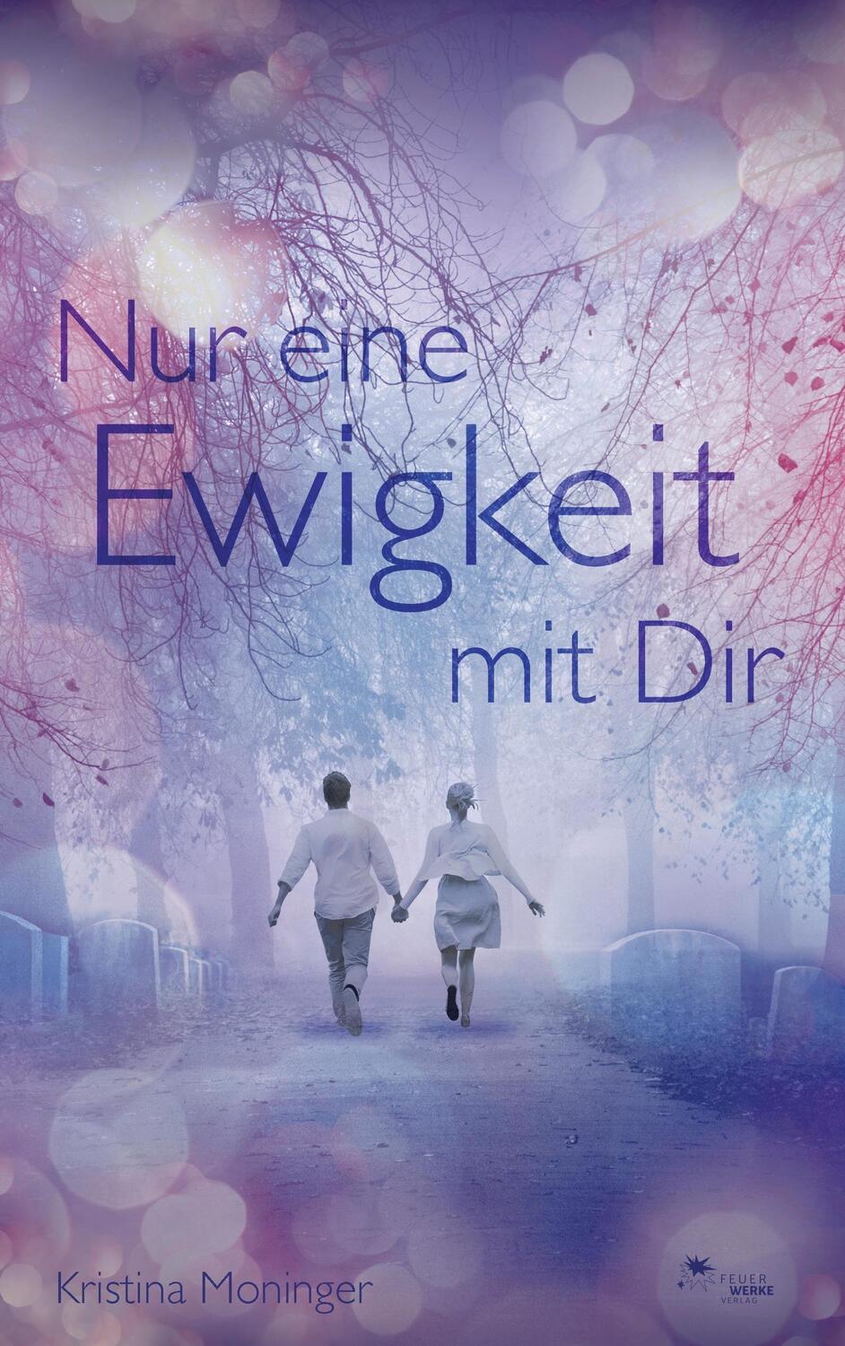 Cover: 9783945362235 | Nur eine Ewigkeit mit Dir | Kristina Moninger | Taschenbuch | 256 S.