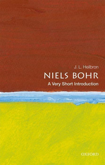 Cover: 9780198819264 | Niels Bohr: A Very Short Introduction | J L Heilbron | Taschenbuch