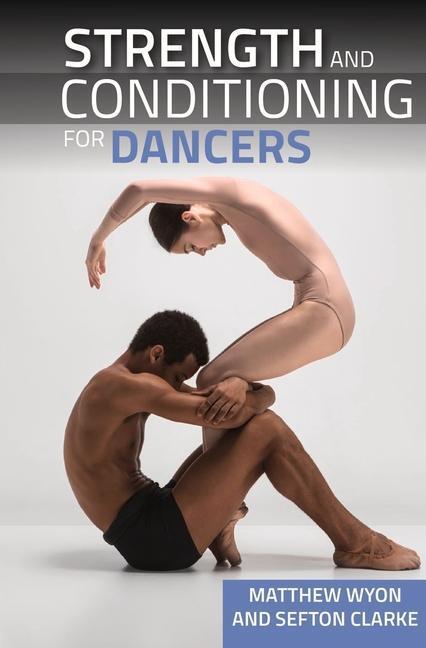 Cover: 9781785009778 | Strength and Conditioning for Dancers | Professor Matthew Wyon (u. a.)