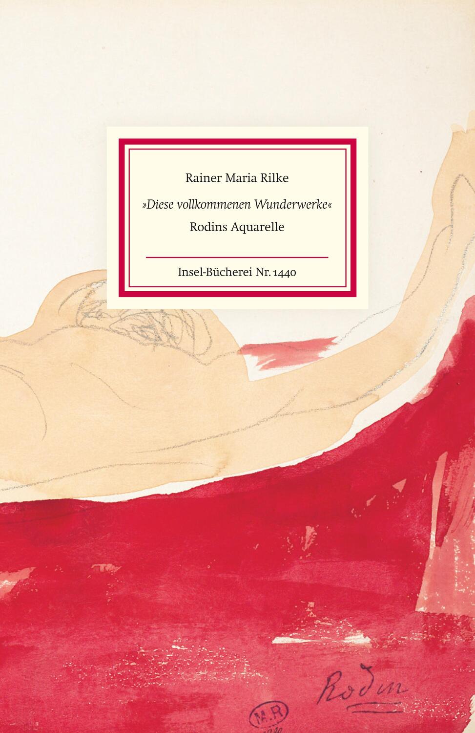 Cover: 9783458194408 | »Diese vollkommenen Wunderwerke« | Rodins Aquarelle | Rilke | Buch