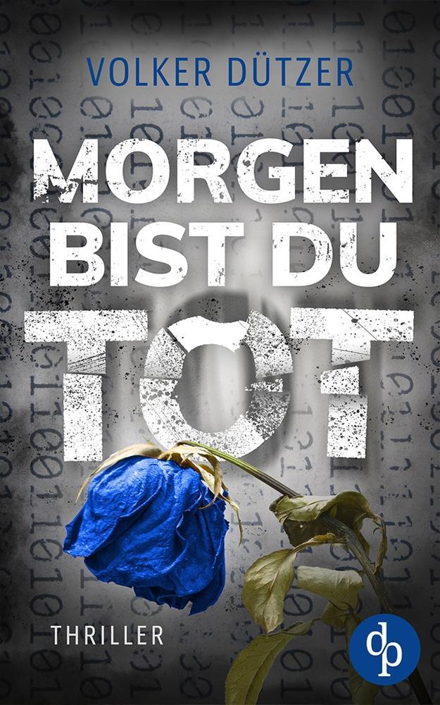 Cover: 9783986371609 | Morgen bist du tot | Volker Dützer | Taschenbuch | Paperback | 492 S.