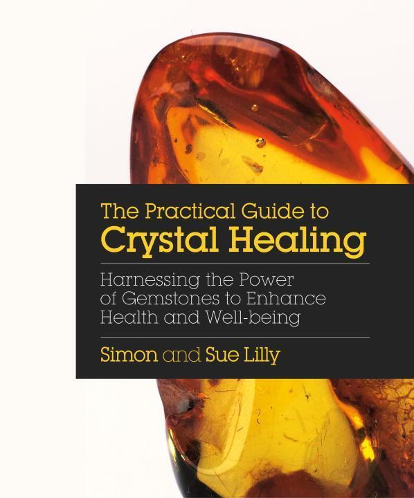 Cover: 9781786780966 | Practical Guide to Crystal Healing | Simon Lilly (u. a.) | Taschenbuch