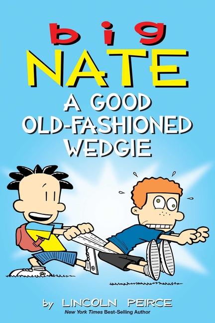 Cover: 9781449462307 | Big Nate: A Good Old-Fashioned Wedgie | Volume 17 | Lincoln Peirce