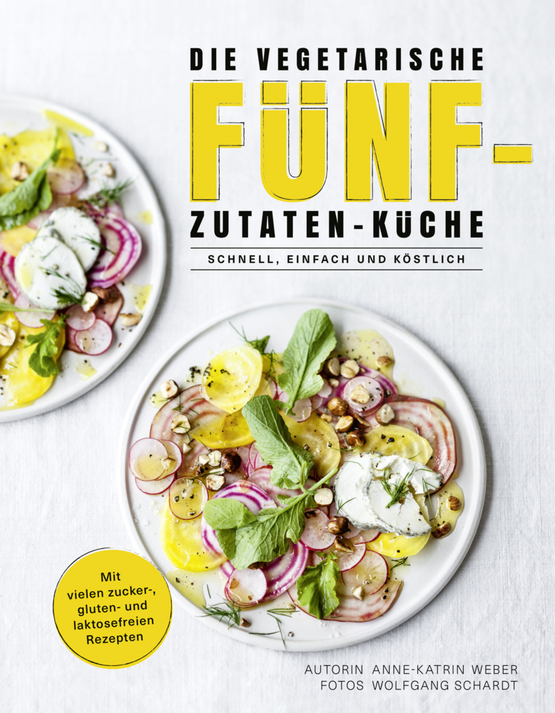 Cover: 9783954531646 | Die vegetarische Fünf-Zutaten-Küche | Anne-Katrin Weber | Buch | 2019